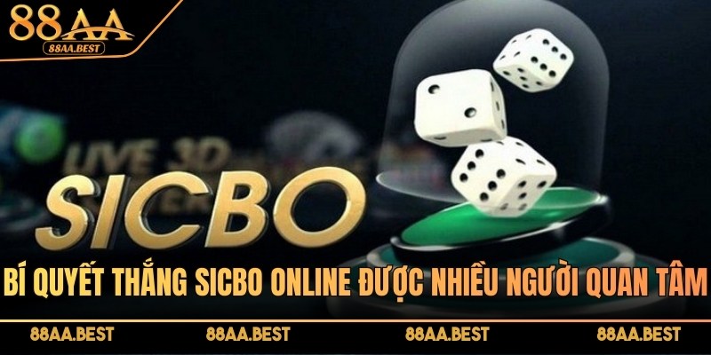 Bí quyết thắng Sicbo online được nhiều người chơi tại 88AA quan tâm
