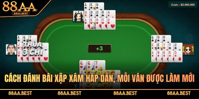 Bài xập xám tại 88AA hấp dẫn, mỗi ván luôn được làm mới