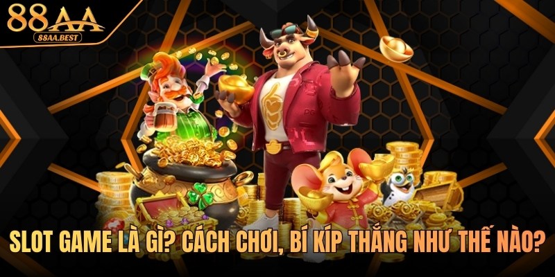 Tìm hiểu slot game cùng 88AA